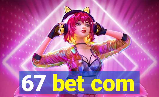 67 bet com